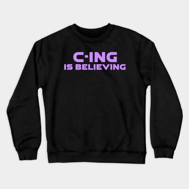 C-Ing Is Believing Programming Crewneck Sweatshirt by Furious Designs